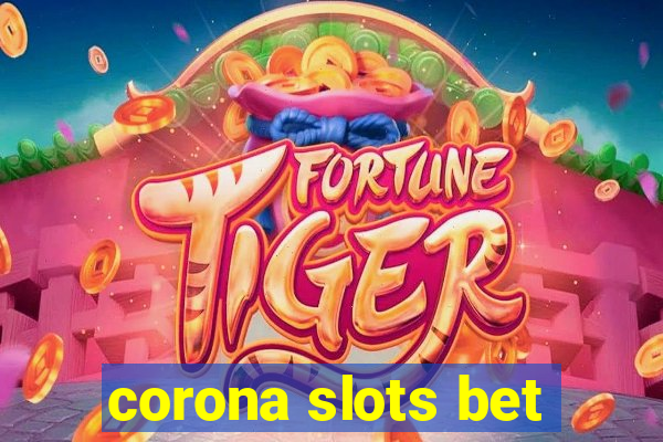 corona slots bet